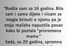 “Rodila sam sa 16 godina. Bila sam i sama dijete i nisam se mogla brinuti o njemu”